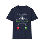 Si La Montaña Doesn't Call T-Shirt