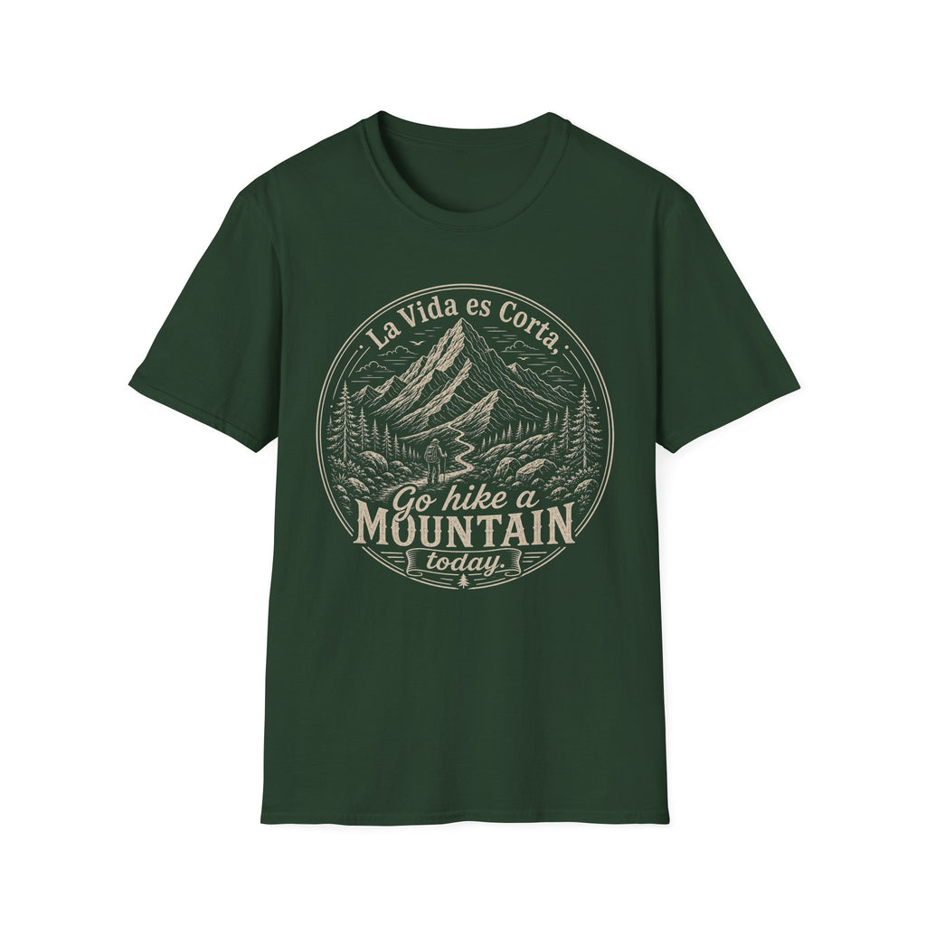 La Vida Es Corta Go Hike A Mountain Today  T-Shirt