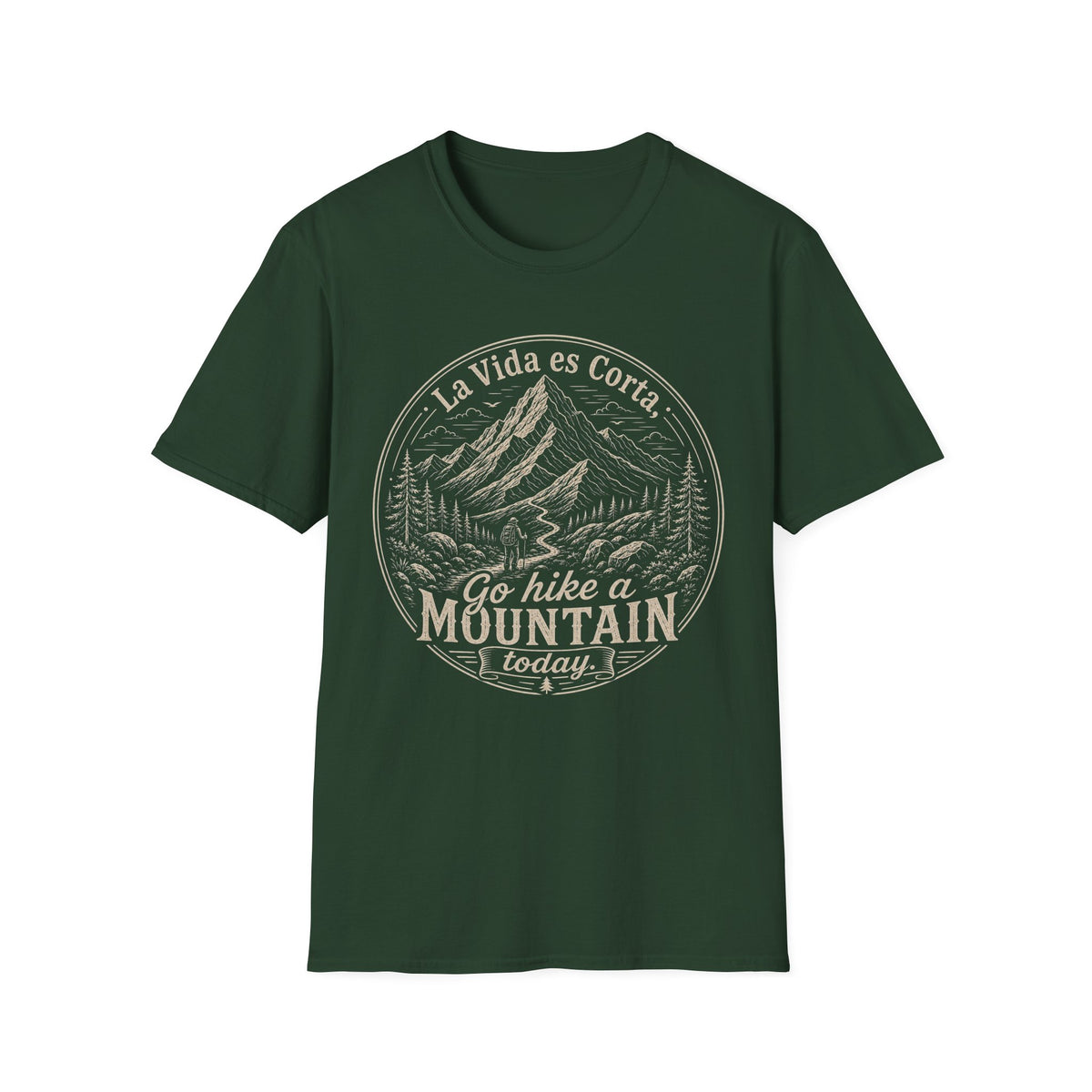 La Vida Es Corta Go Hike A Mountain Today  T-Shirt