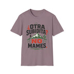 Otra Subidita No Mames T-Shirt