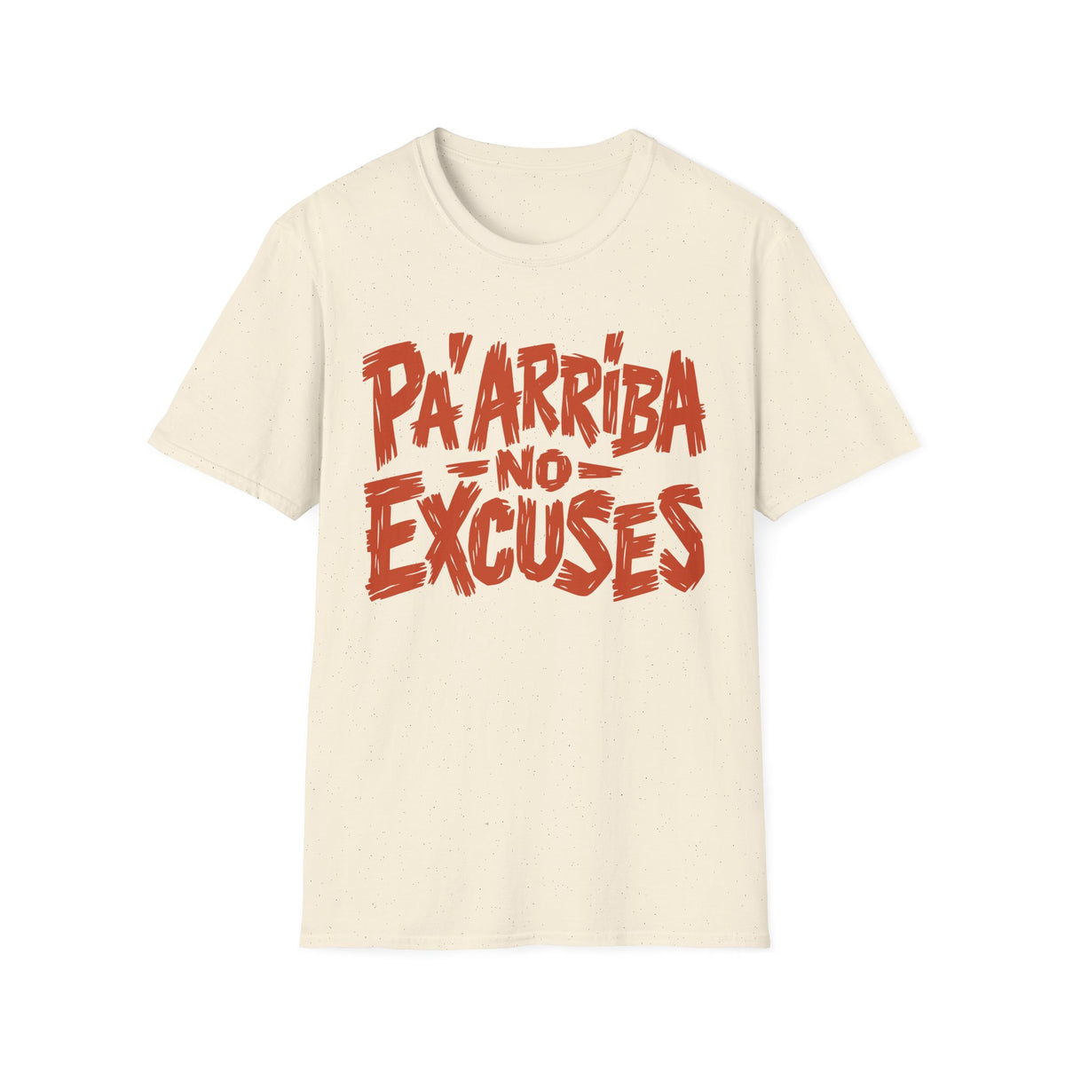 Pa'Arriba No Excuses  T-Shirt