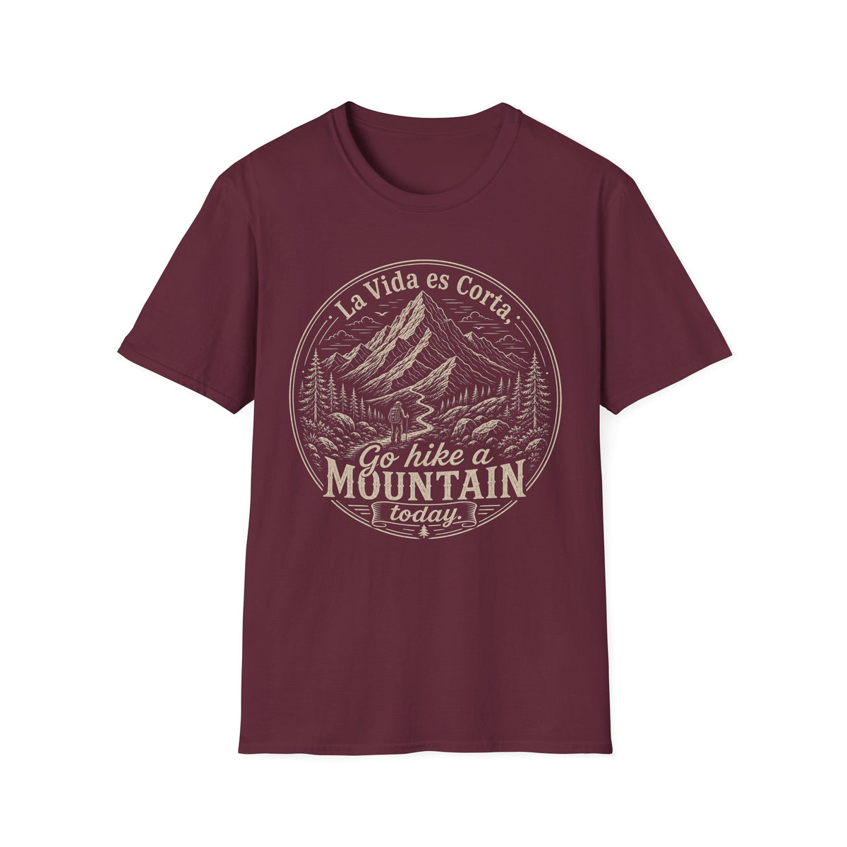 La Vida Es Corta Go Hike A Mountain Today  T-Shirt