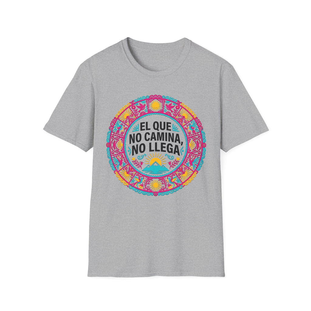 El Que No Camina No Llega T-Shirt