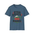 Otra Subidita No Mames T-Shirt