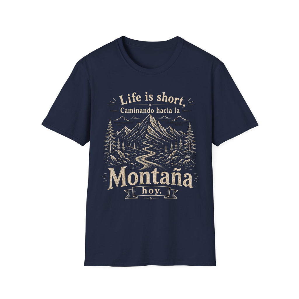 Life Is Short Caminando Hacia La Montaña Hoy  T-Shirt