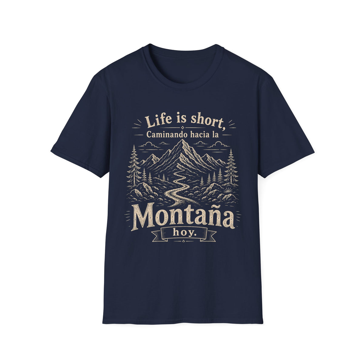 Life Is Short Caminando Hacia La Montaña Hoy  T-Shirt