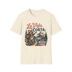 La Vida Es Corta Hit The Road T-Shirt
