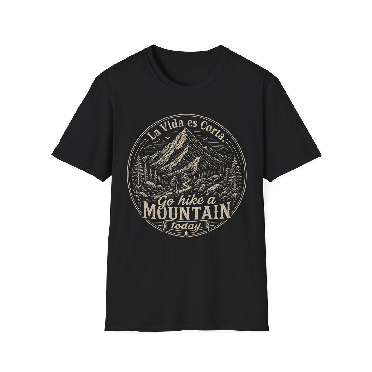 La Vida Es Corta Go Hike A Mountain Today  T-Shirt