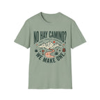 No Hay Camino? We Make One T-Shirt