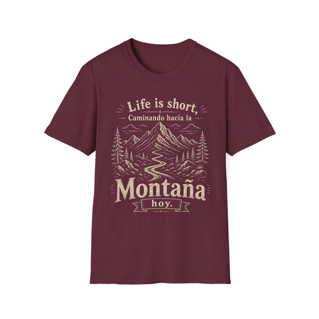 Life Is Short Caminando Hacia La Montaña Hoy  T-Shirt
