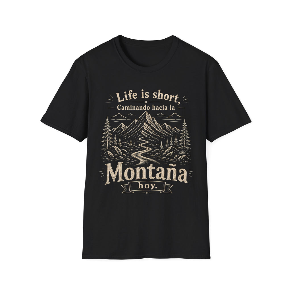 Life Is Short Caminando Hacia La Montaña Hoy  T-Shirt