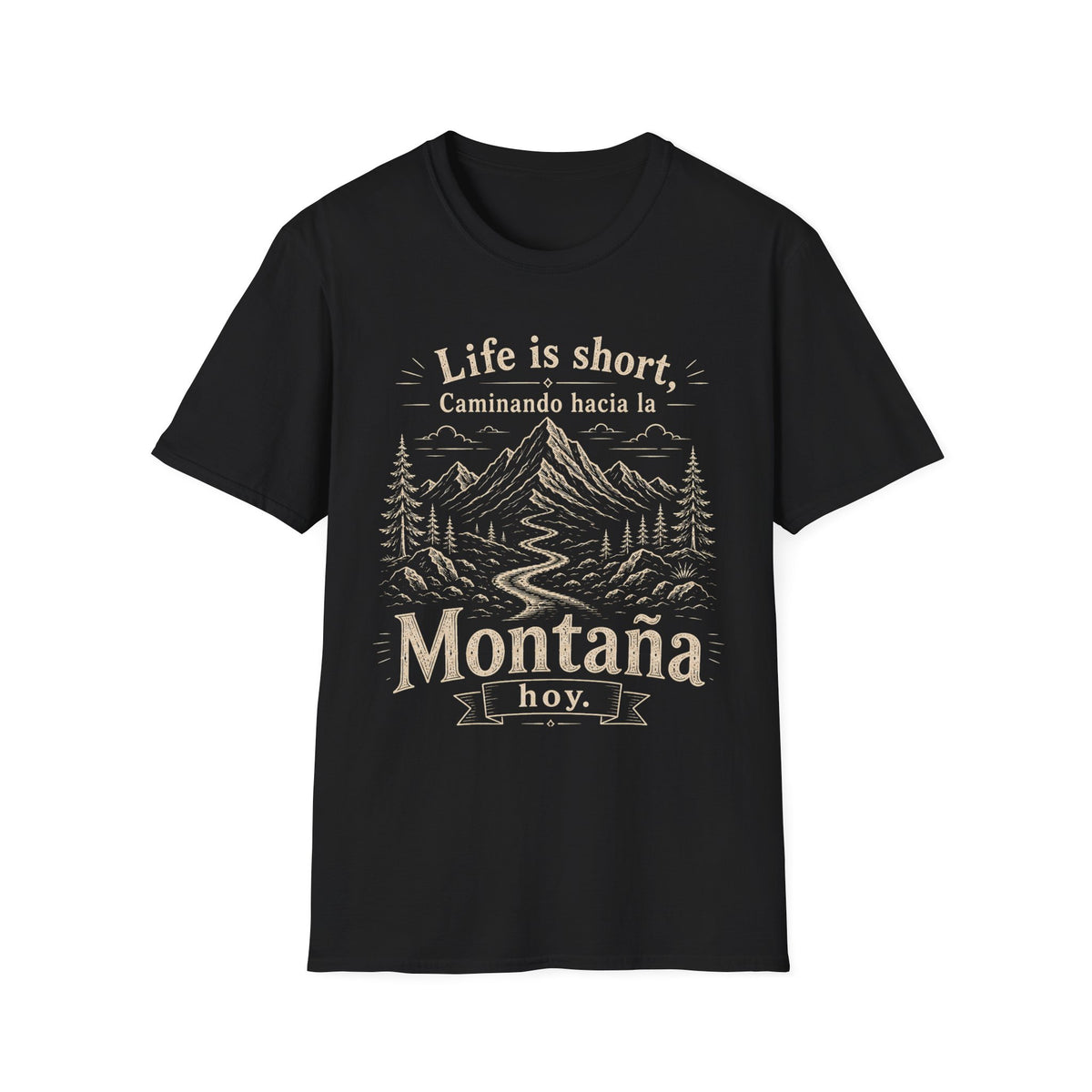 Life Is Short Caminando Hacia La Montaña Hoy  T-Shirt