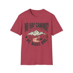 No Hay Camino? We Make One T-Shirt