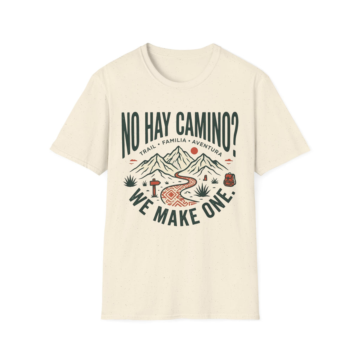No Hay Camino? We Make One T-Shirt