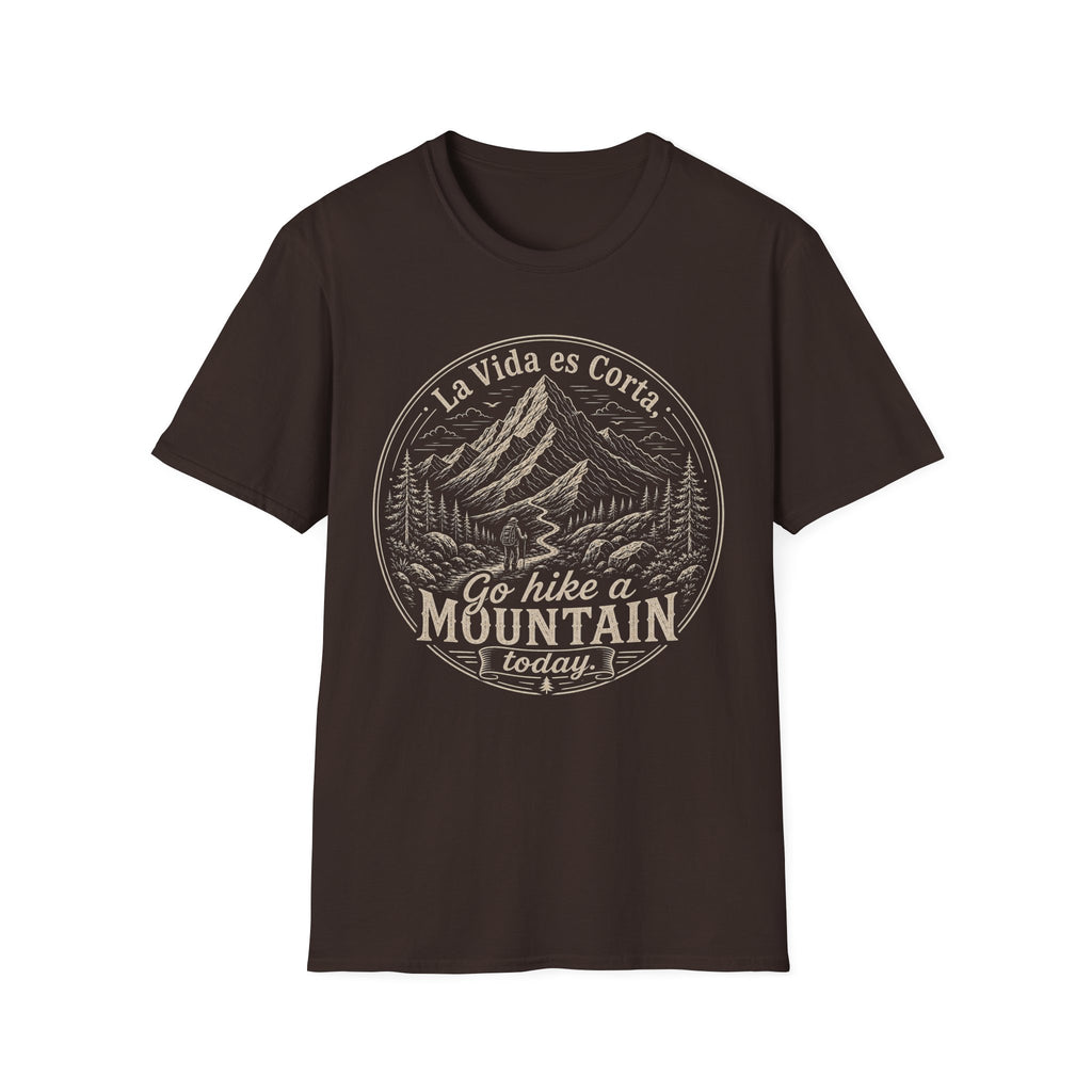La Vida Es Corta Go Hike A Mountain Today  T-Shirt