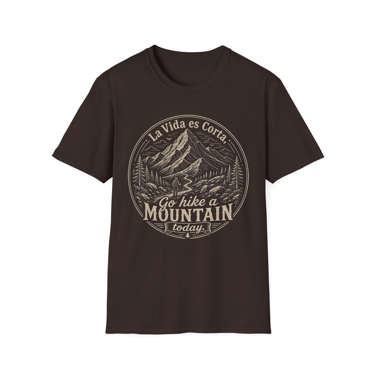 La Vida Es Corta Go Hike A Mountain Today  T-Shirt