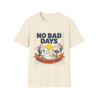 No Bad Days  T-Shirt