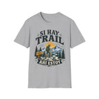 Si Hay Trail Ahi Estoy T-Shirt