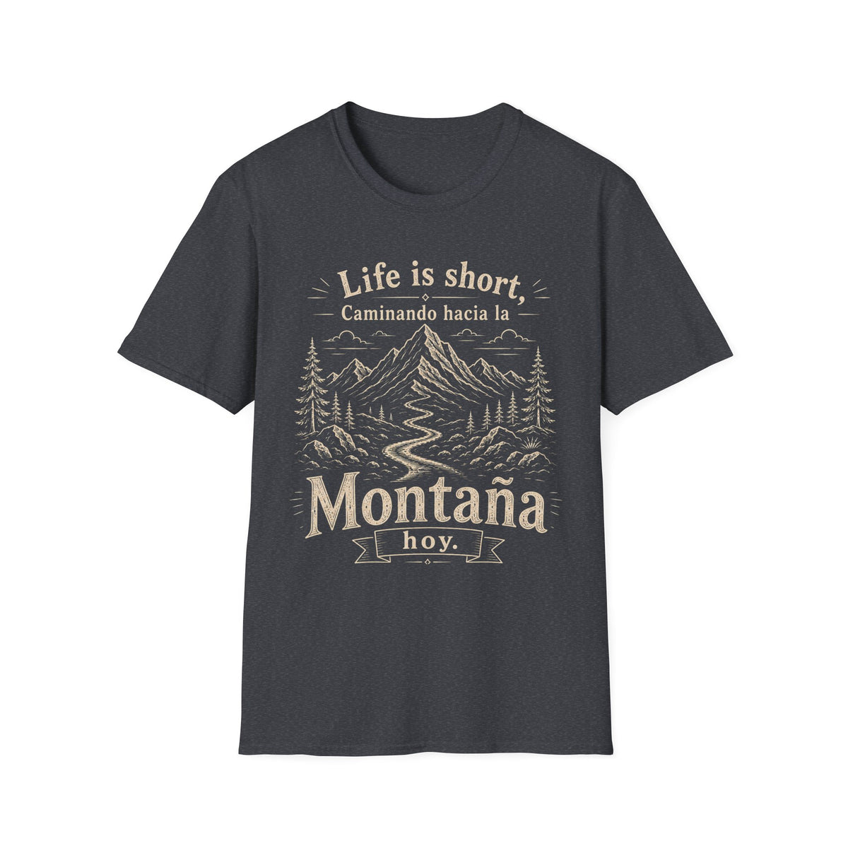 Life Is Short Caminando Hacia La Montaña Hoy  T-Shirt