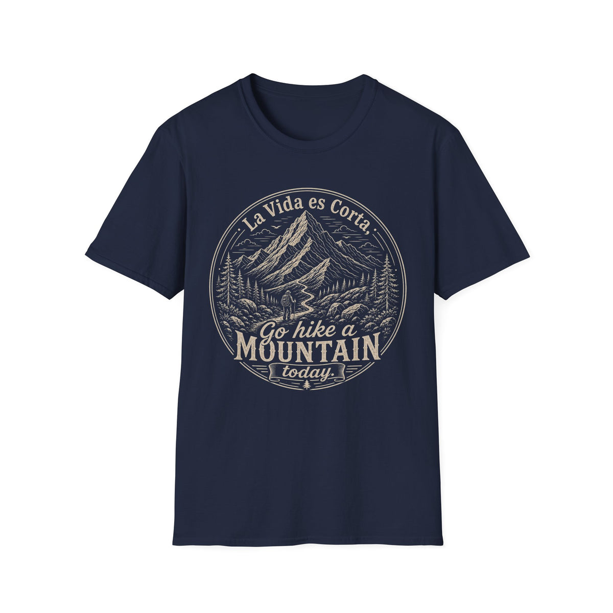 La Vida Es Corta Go Hike A Mountain Today  T-Shirt