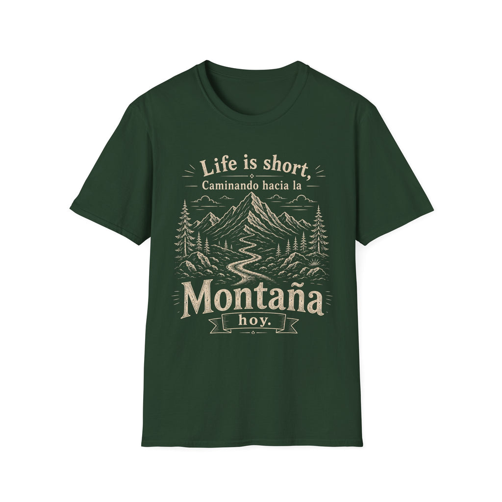 Life Is Short Caminando Hacia La Montaña Hoy  T-Shirt