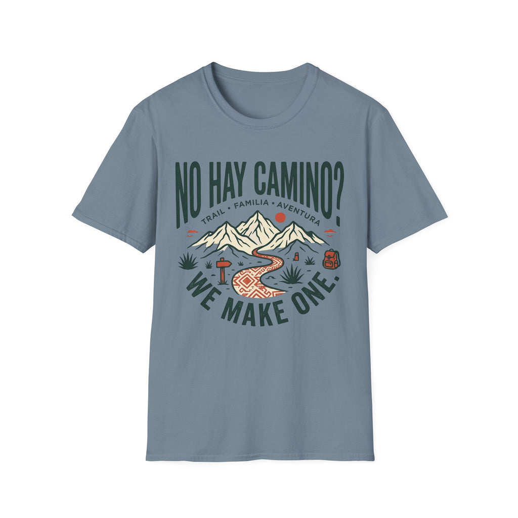 No Hay Camino? We Make One T-Shirt