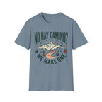 No Hay Camino? We Make One T-Shirt