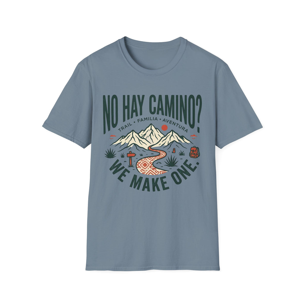 No Hay Camino? We Make One T-Shirt