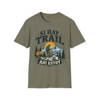 Si Hay Trail Ahi Estoy T-Shirt