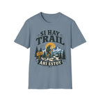 Si Hay Trail Ahi Estoy T-Shirt