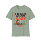 I Thought It Was Easy. T-Shirt