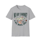 No Hay Camino? We Make One T-Shirt