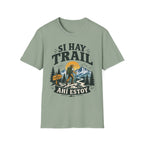 Si Hay Trail Ahi Estoy T-Shirt