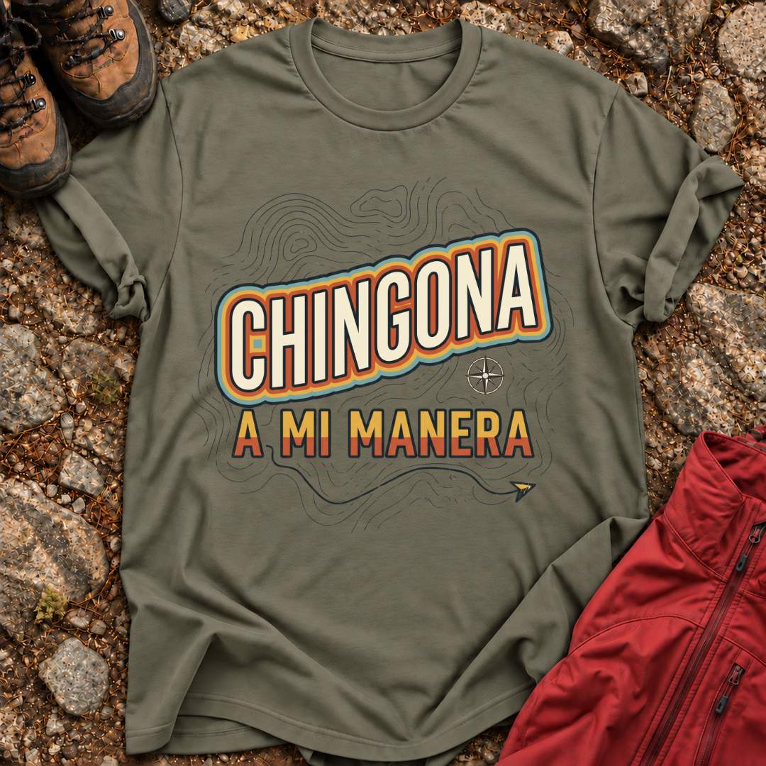 Chingona A Mi Manera T-Shirt