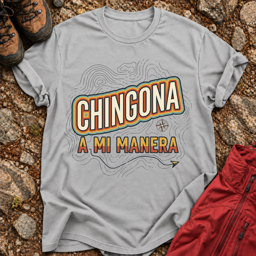 Chingona A Mi Manera T-Shirt