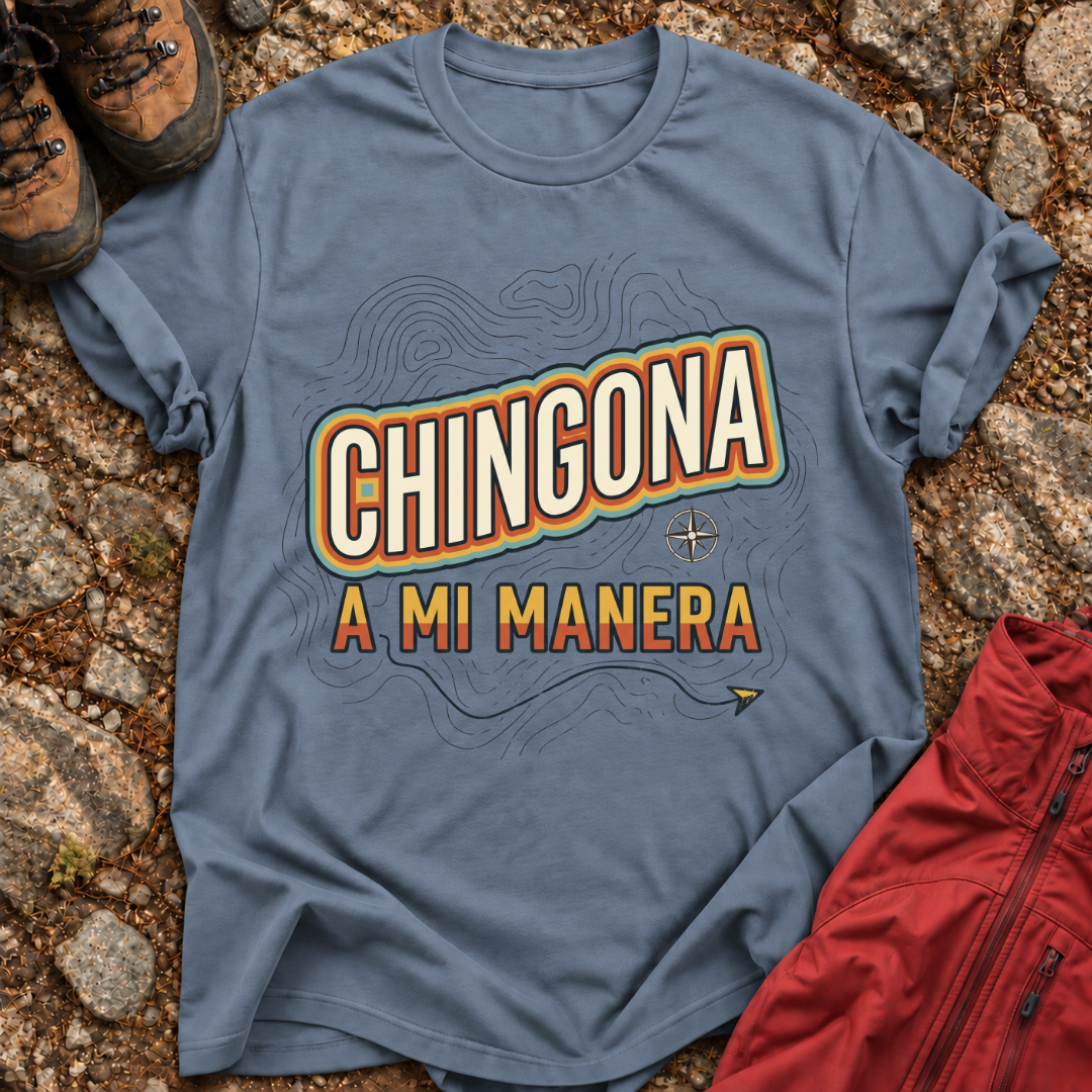 Chingona A Mi Manera T-Shirt